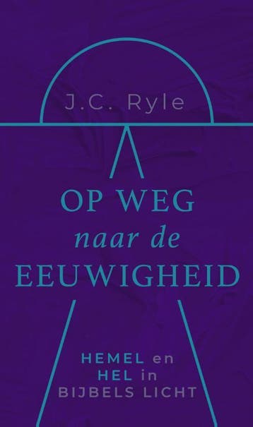 Op Weg Naar De Eeuwigheid | John Charles Ryle | Nieuw, Ophalen of Verzenden, Nieuw, John Charles Ryle