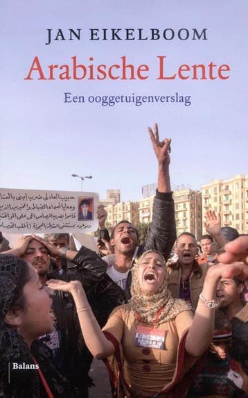 Arabische lente - Jan Eikelboom 9789460033643, Verzenden, Zo goed als nieuw, Jan Eikelboom