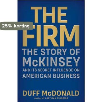 Firm: the Story of Mckinsey - Duff McDonald 9781476737867, Verzenden, Zo goed als nieuw, Duff McDonald