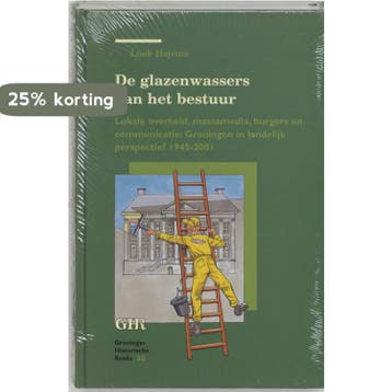 De glazenwassers van het bestuur / Groninger historische, Verzenden, Gelezen, L. Hajema
