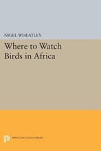 Where to Watch Birds in Africa 9780691070476 Nigel Wheatley, Verzenden, Gelezen, Nigel Wheatley