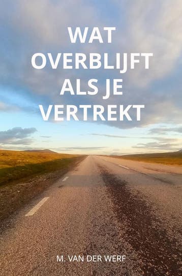 Wat Overblijft Als Je Vertrekt | M. Van der Werf | Nieuw, Ophalen of Verzenden, Nieuw, M. Van der Werf