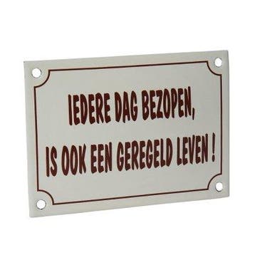 Emaille reclamebord: Iedere dag bezopen, is ook een geregeld, Ophalen of Verzenden, Nieuw