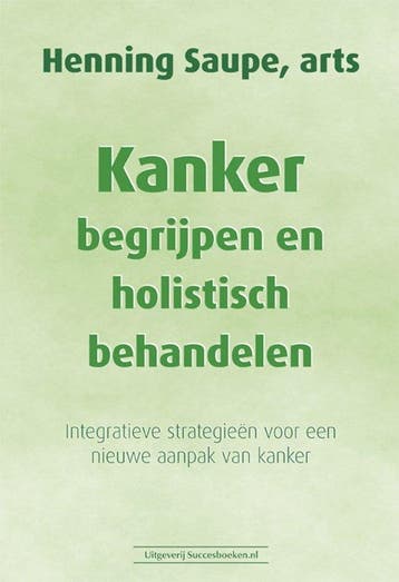 9789492665737 Kanker begrijpen en holistisch behandelen, Boeken, Verzenden, Gelezen, Henning Saupe