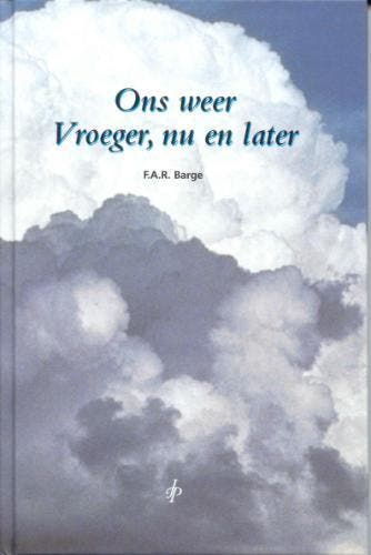 ONS WEER, VROEGER, NU EN LATER - F.A.R. Barge 9789070429003, Verzenden, Zo goed als nieuw, F.A.R. Barge