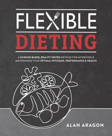 Flexible Dieting 9781628601374 Alan Aragon, Verzenden, Gelezen, Alan Aragon