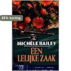 LELIJKE ZAAK 9789024525188 M. Bailey, Verzenden, Gelezen, M. Bailey
