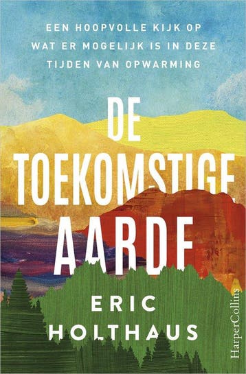 9789402705560 De toekomstige aarde | Tweedehands, Verzenden, Zo goed als nieuw, Eric Holthaus