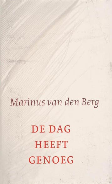 De dag heeft genoeg - Marinus van den Berg 9789025958114, Verzenden, Zo goed als nieuw, Marinus van den Berg