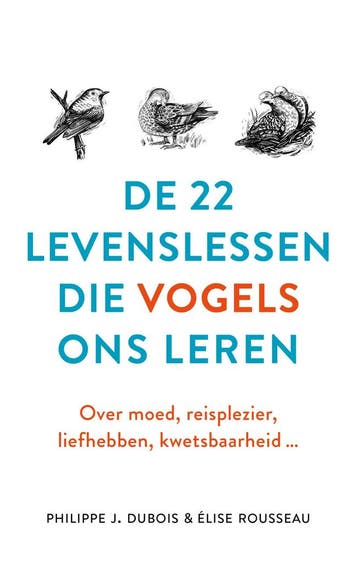 De 22 levenslessen die vogels ons leren - Philippe J. Dubois, Verzenden, Gelezen, Philippe J. Dubois