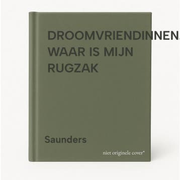 DROOMVRIENDINNEN. WAAR IS MIJN RUGZAK - Saunders, Verzenden, Gelezen, Saunders