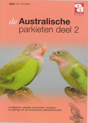 Australische parkieten / 2 / Over Dieren / 172 9789058211804, Verzenden, Gelezen, Adri van Kooten