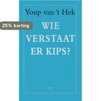 Wie verstaat er Kips? 9789060058602 Youp van t Hek, Verzenden, Gelezen, Youp van 't Hek