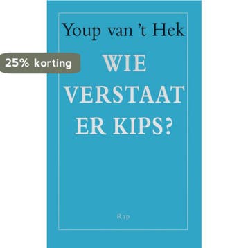 Wie verstaat er Kips? - Youp van t Hek 9789060058602, Verzenden, Zo goed als nieuw, Youp van 't Hek