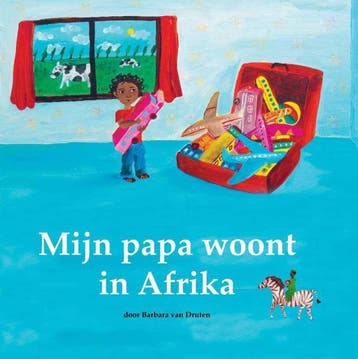 Mijn papa woont in Afrika - Barbara van Druten 9789461500069, Verzenden, Zo goed als nieuw, Barbara van Druten