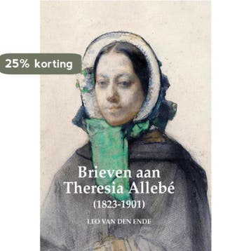 Brieven aan Theresia Allebé (1823-1901) - Leo van den Ende, Verzenden, Gelezen, Leo van den Ende