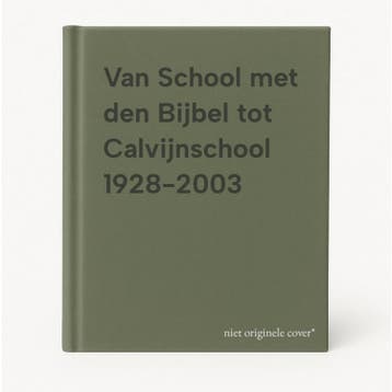 Van School met den Bijbel tot Calvijnschool 1928-2003, Verzenden, Zo goed als nieuw