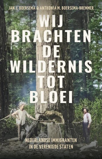 Wij Brachten De Wildernis Tot Bloei | Nieuw, Ophalen of Verzenden, Nieuw, Jan J. Boersema; Anthonia Boersema-Bremmer