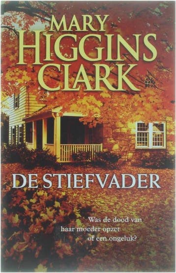 De Stiefvader - Mary Higgins Clark 9789021012940, Verzenden, Zo goed als nieuw, Mary Higgins Clark