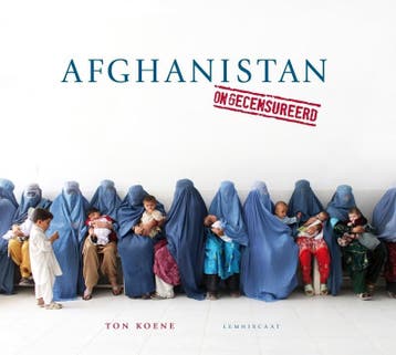 Afghanistan ongecensureerd - Ton Koene 9789047704157, Verzenden, Gelezen, Ton Koene