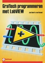 Grafisch Programmeren met LabVIEW 9789053810316, Boeken, Studieboeken en Cursussen, Zo goed als nieuw