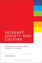 Internet, Society, And Culture 9781441134875 Tim Jordan, Boeken, Verzenden, Gelezen, Tim Jordan