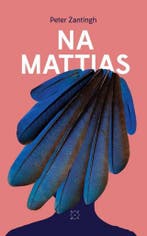 Na Mattias 9789492478559 Peter Zantingh, Verzenden, Gelezen, Peter Zantingh