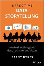 Effective Data Storytelling   How to Drive Cha 9781119615712, Boeken, Zo goed als nieuw