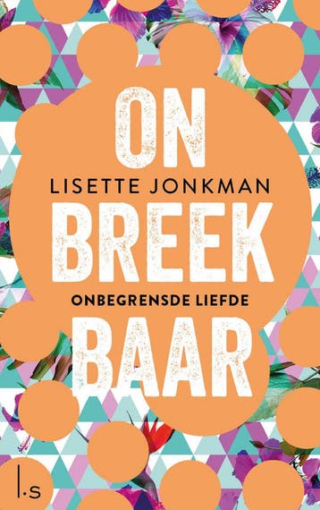 Onbegrensde liefde / Onbreekbaar / 2 9789024588664, Boeken, Verzenden, Zo goed als nieuw, Lisette Jonkman