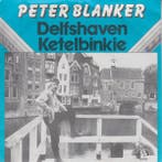 vinyl single 7 inch - Peter Blanker - Delfshaven / Ketelb..., Cd's en Dvd's, Vinyl Singles, Verzenden, Zo goed als nieuw