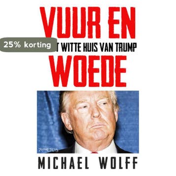 Vuur en woede 9789044637434 Michael Wolff, Verzenden, Gelezen, Michael Wolff