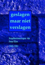 Geslagen maar niet verslagen 9789491872303 Joop Klos, Verzenden, Gelezen, Joop Klos
