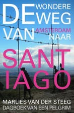 De wondere weg naar Santiago 9789402100389, Boeken, Reisverhalen, Verzenden, Zo goed als nieuw, Marlies van der Steeg