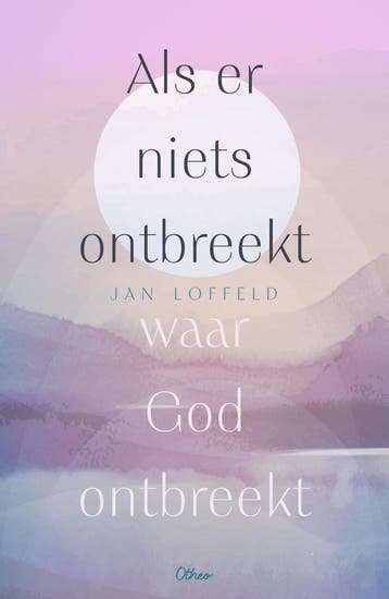 Als er niets ontbreekt waar God ontbreekt 9789085288435, Verzenden, Zo goed als nieuw, Jan Loffeld