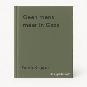 Geen mens meer in Gaza - Anna Krijger 9789025320188, Verzenden, Zo goed als nieuw, Anna Krijger
