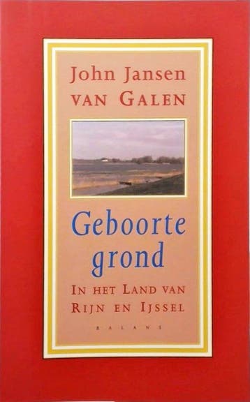 Geboorte grond - in het Land van Rijn en ijssel, Verzenden, Gelezen, John Jansen van Galen