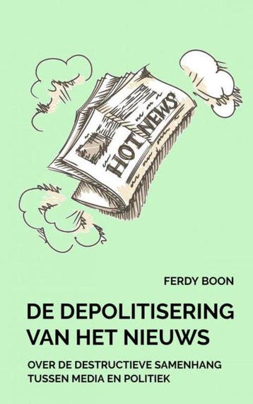 9789464054750 De depolitisering van het nieuws, Verzenden, Zo goed als nieuw, Ferdy Boon