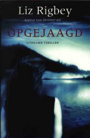 Opgejaagd - Liz Rigbey 9789022543832, Verzenden, Zo goed als nieuw, Liz Rigbey