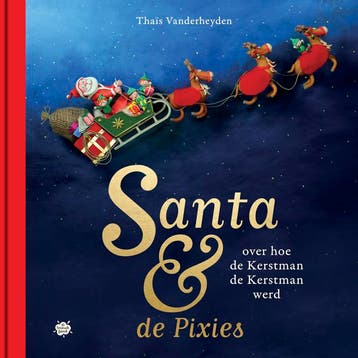 Over hoe de Kerstman de Kerstman werd / Santa & De Pixies, Verzenden, Gelezen, Thaïs Vanderheyden