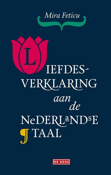 Liefdesverklaring aan de Nederlandse taal - Mira Feticu, Verzenden, Zo goed als nieuw, Mira Feticu