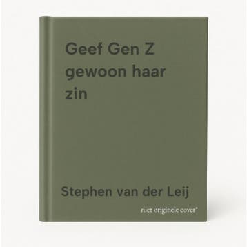 Geef Gen Z gewoon haar zin - Stephen van der Leij, Verzenden, Gelezen, Stephen van der Leij