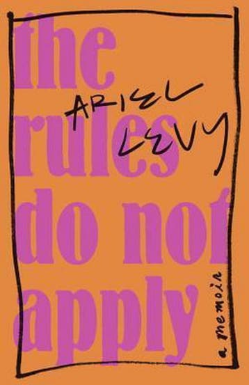 The Rules Do Not Apply - Ariel Levy 9780812996937, Verzenden, Gelezen, Ariel Levy