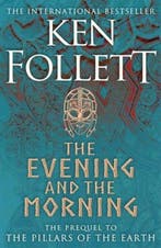 The evening and the morning / Kingsbridge / 4 9781447278801, Boeken, Verzenden, Gelezen, Ken Follett
