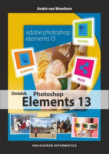 Ontdek photoshop elements 13 / Ontdek! - André van Woerkom, Verzenden, Zo goed als nieuw, André van Woerkom