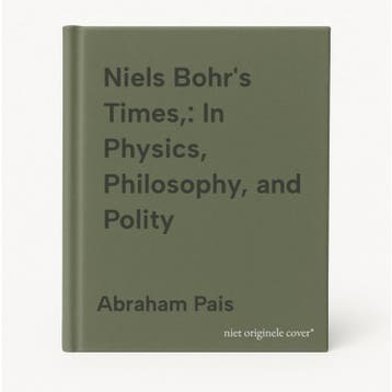 Niels Bohrs Times,: In Physics, Philosophy, and Polity, Verzenden, Gelezen, Abraham Pais
