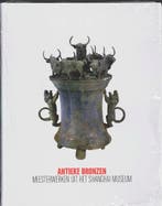 Antieke Bronzen meesterwerken uit het Shanghai Museum |, Zo goed als nieuw, Antieke Bronzen meesterwerken uit het Shanghai Museum | Uitgeverij WBOOKS | 
9789040084386