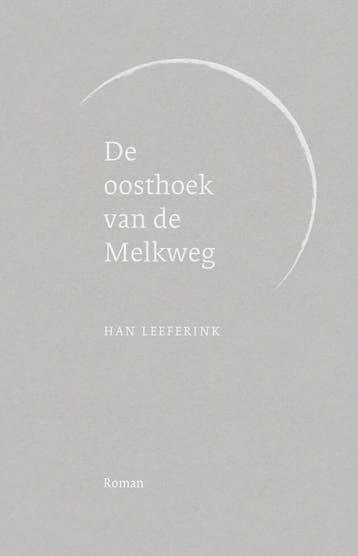 De oosthoek van de Melkweg - Han Leeferink 9789083577708, Verzenden, Zo goed als nieuw, Han Leeferink