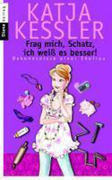 Frag mich, Schatz, ich weiß es besser! - Katja Kessler, Verzenden, Gelezen, Katja Kessler