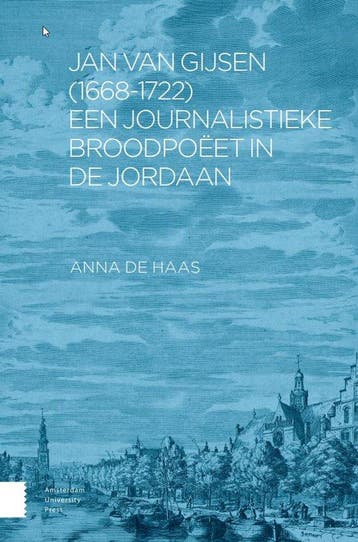 9789048561148 Jan van Gijsen (1668-1722), een journalisti..., Verzenden, Zo goed als nieuw, Anna de Haas