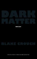 Dark matter 9789045211244 Blake Crouch, Verzenden, Zo goed als nieuw, Blake Crouch